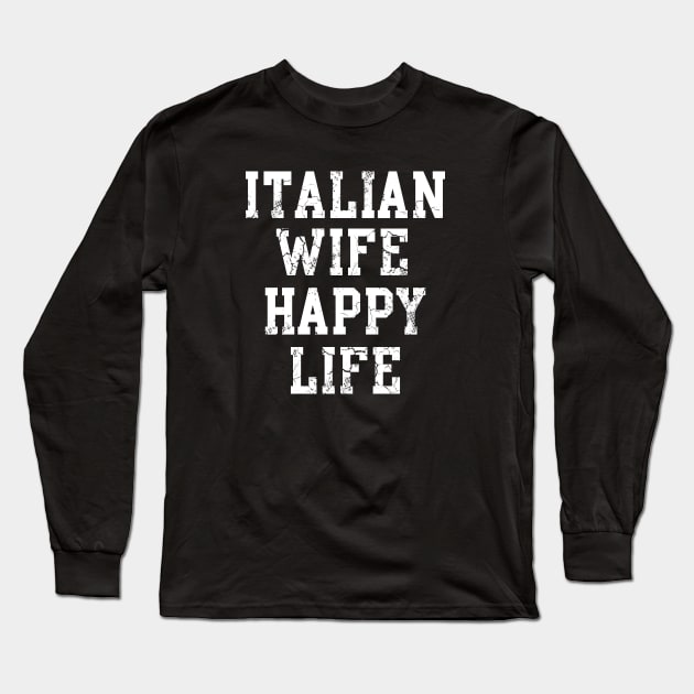 Italian Wife Happy Life Italia Italy Family Long Sleeve T-Shirt by E